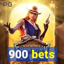 900 bets